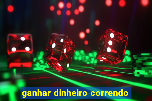 ganhar dinheiro correndo